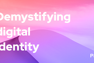 Demystifying Decentralized Identity (1/2)