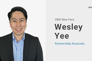 Welcoming Wesley Yee as Partnership Associate at DNX Ventures