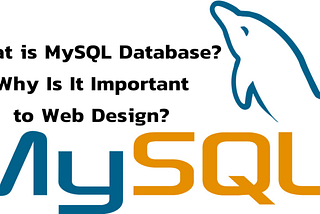 What is MySQL Database and Why Is It Important to Web Design?