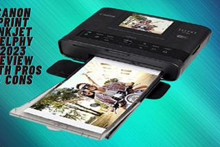 Canon Print Inkjet Selphy 2023 Review With Pros & Cons