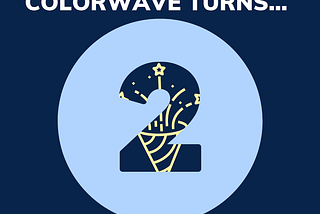 Colorwave Turns 2: Reflections On Our Progress and What’s Next