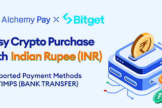 Alchemy Pay Partners with Bitget to Enable Effortless Crypto Purchase with Indian Rupee (INR)