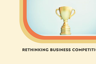 Rethinking Business Competition
