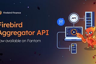 Firebird API Lands On Fantom!