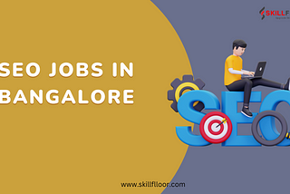 SEO Jobs in Bangalore