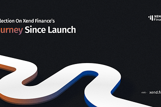 Reflection On Xend Finance’s Journey Since Launch