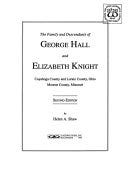 The Family and Descendants of George Hall and Elizabeth Knight, Cuyahoga County and Lorain County, Ohio, Monroe County, Missouri | Cover Image
