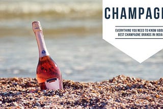 Your One-Stop Guide to the 20 Best Champagne Brands in India