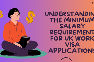 Understanding the Minimum Salary Requirement for UK Work Visa Applications