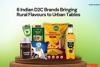 6 D2C Brands Bringing Rural Flavors to Urban Homes