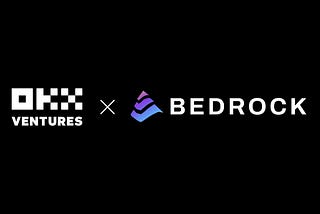 OKX Ventures Announces Lead Investment in Bedrock, A Multi-Asset Liquid Restaking Protocol