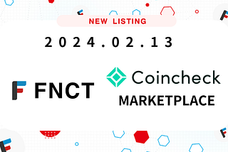 FNCT Listed on Coincheck Marketplace from Tuesday, February 13, 2024