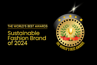 The World’s Best Awards Sustainable Fashion Brand of 2024
