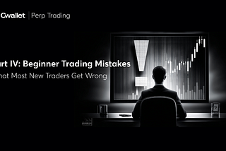 Perp Trading with Cwallet | Top 10 Common Beginner Mistakes in Trading