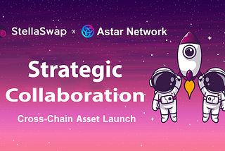 StellaSwap Collaborates with Astar for Crosschain Launch on Moonbeam’s Pulsar