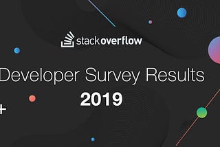The Results for 2019 are in: Here are the Key Takeaways from Stack Overflow’s Developer Survey