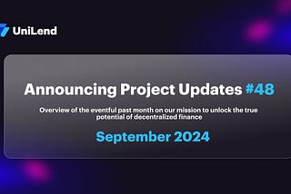 UniLend Finance | September 2024 | Project Updates #48