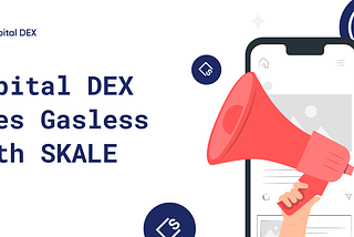 Capital DEX Goes Gasless with SKALE