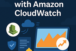 Cloud Visibility with Amazon CloudWatch