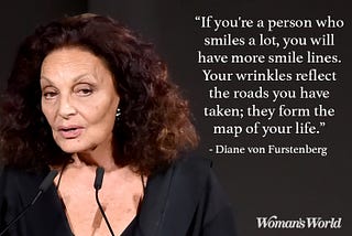 Motivational quote about wrinkles reflecting the roads you have taken in your life by Diane von Furstenberg