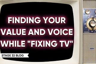 Finding Your Value and Audience While “Fixing TV”