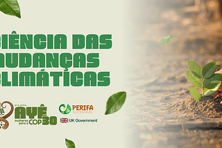Projeto AYÊ — Mulheres para a COP 30: Ciência das Mudanças Climáticas