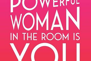 The Most Powerful Woman in the Room Is You: Command an Audience and Sell Your Way to Success PDF