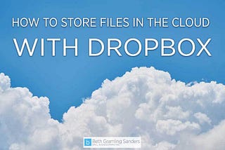 Cloud Storage: How to Store Files With Dropbox