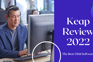 Keap Review: The Best CRM Software For Marketers