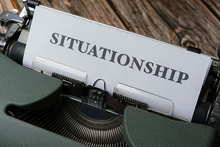 Are You in a Situationship?