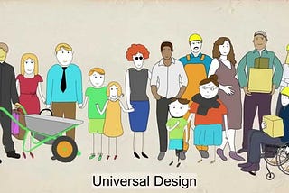 An illustration of several people, and the words ‘Universal Design’ — they include a personwith a wheelbarrow, kids, a pregnant person, a person carrying boxes and a person in a wheelchair.