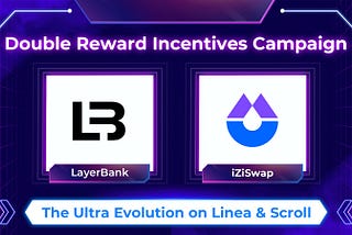 The Ultra Evolution — Announcing LayerBank’s Double Farming Pools on Linea & Scroll