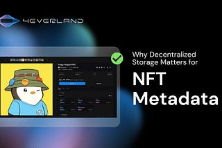 Why Decentralized Storage Matters for NFT Metadata and How to Implement It via 4EVERLAND