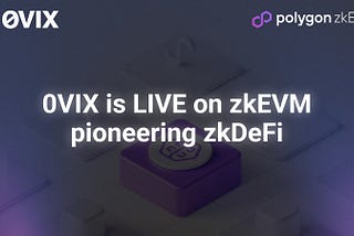 0VIX supports Polygon as its zkEVM launch partner to pioneer zkDeFi