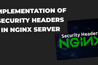 Implementation of Security headers in Ngnix Server