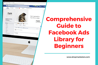 Comprehensive Guide to Facebook Ads Library for Beginners