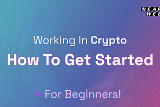 Working In Crypto: How To Get Started