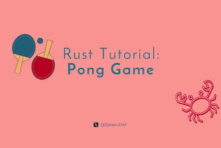 Tutorial: Pong game in Rust 🦀