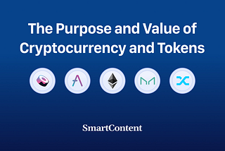 The Purpose and Value of Cryptocurrency and Tokens