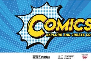 Why as a Writer you should visit The Seven Stories Comics: Explore & Create Comic Art Exhibition…