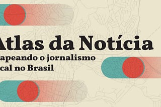 PROJOR e Volt Data Lab anunciam quarta edição da pesquisa Atlas da Notícia