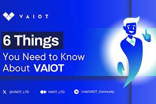 6 Things You Need to Know About VAIOT