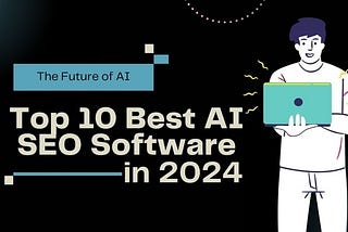 Top 10 Best AI SEO Software in 2024