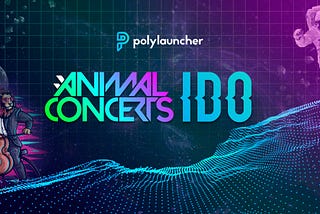 Polylauncher Launches Private IDO with Animal Concerts (+ Guide)