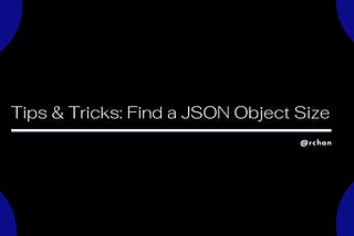 Tips & Tricks: How to find a JSON object size in Python?