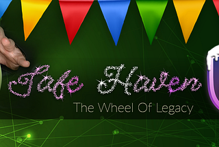 Safe Haven’s Wheel of Legacy Rewards Event