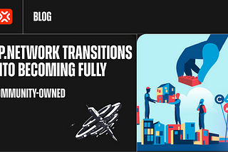 XP.NETWORK Transitions into Becoming Fully Community-Owned