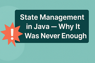 Day 2: State Management in Java — Why It Was Never Enough