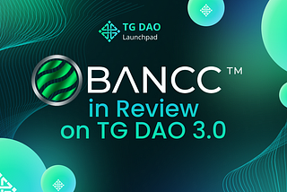 in Review on TG DAO 3.0 : Bancc