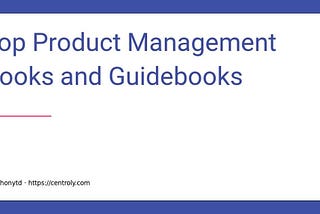 My top 12 favorite product (management) books that got me into product management